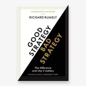 Good strategy, bad strategy book by Richard Rumelt